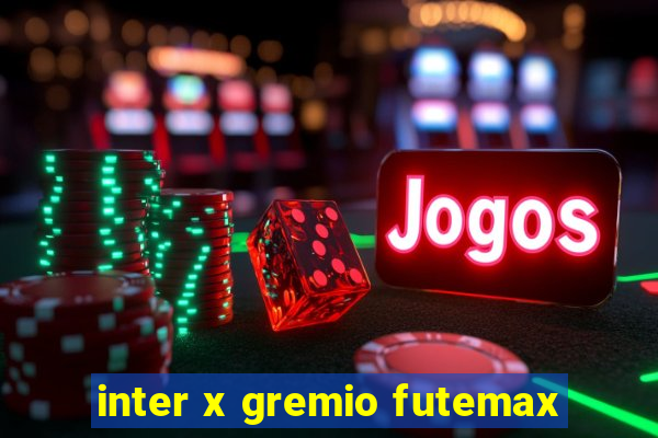 inter x gremio futemax